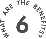 WHAT  ARE  THE  BENEFITS?  6
